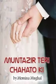 Muntazir Teri Chahaton ki (Season 2) By Momina Mughal