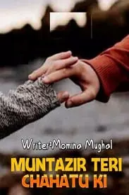 Muntazir Teri Chahaton ki by Momina Mughal