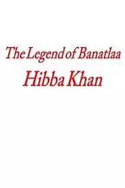 The Legend of Banatlaa by Hibba Khan