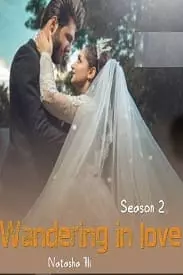 Wandering In Love Season 2 By Natasha Ali